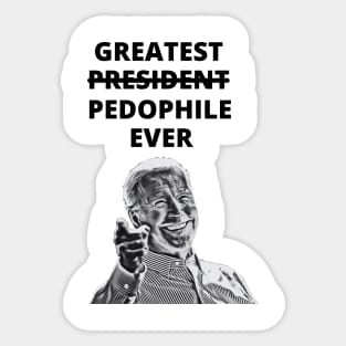 Greatest Pedophile Ever (Joe Biden) Sticker